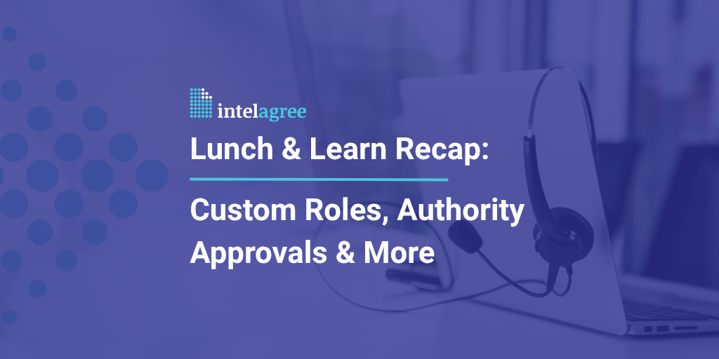 Lunch & Learn Recap: Custom Roles and Authority Approvals